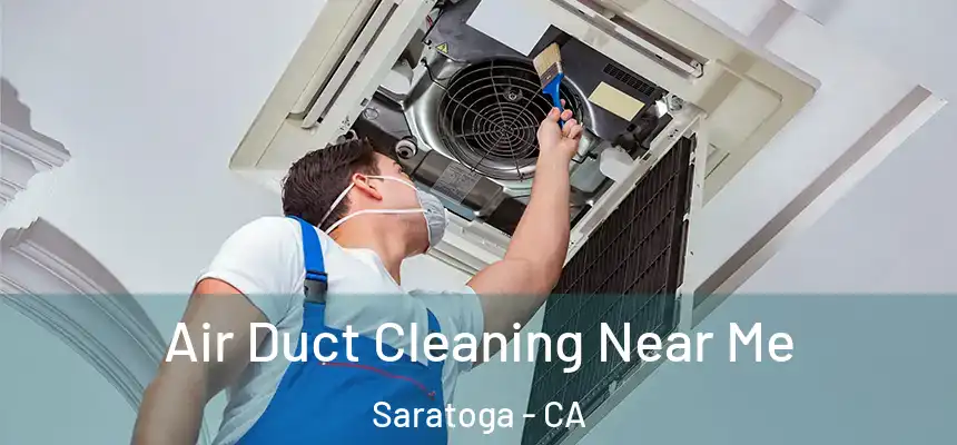  Air Duct Cleaning Near Me Saratoga - CA