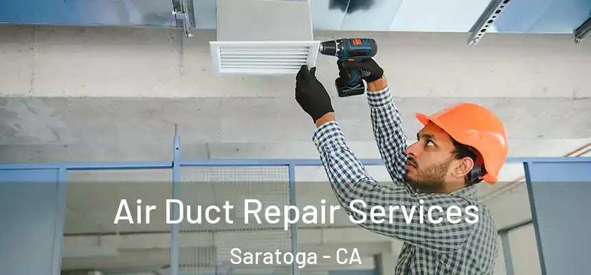  Air Duct Repair Services Saratoga - CA