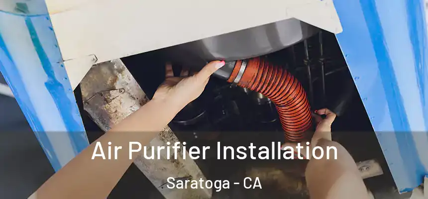  Air Purifier Installation Saratoga - CA