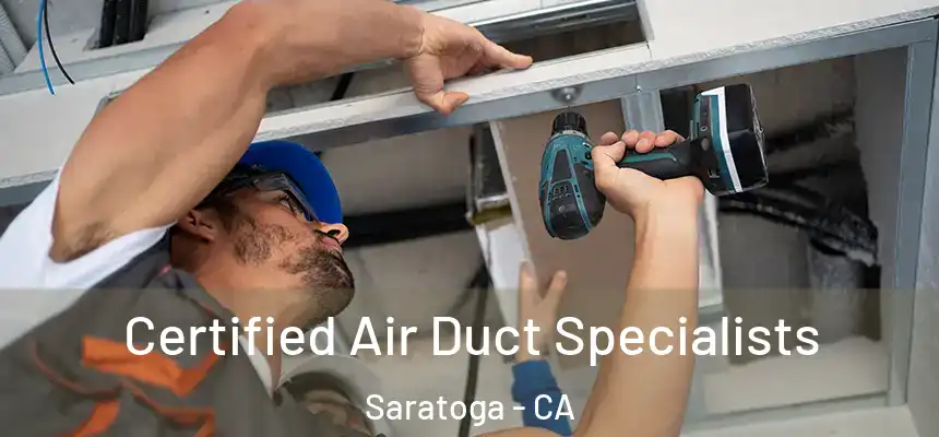  Certified Air Duct Specialists Saratoga - CA