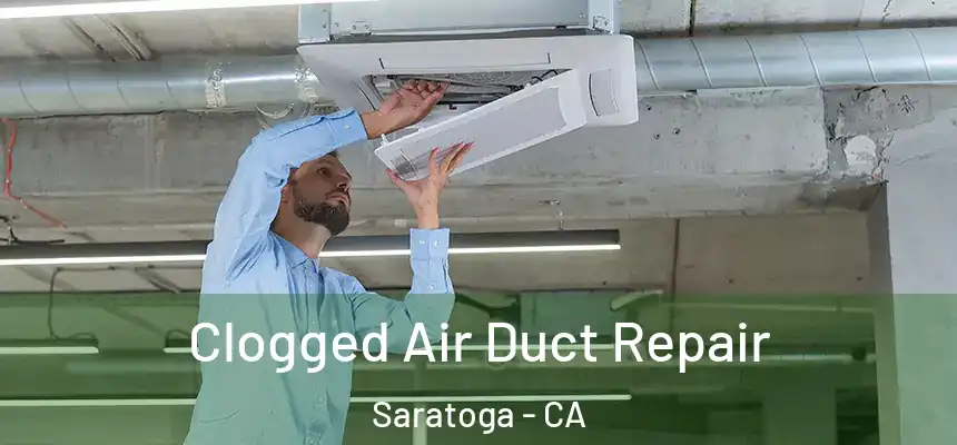 Clogged Air Duct Repair Saratoga - CA