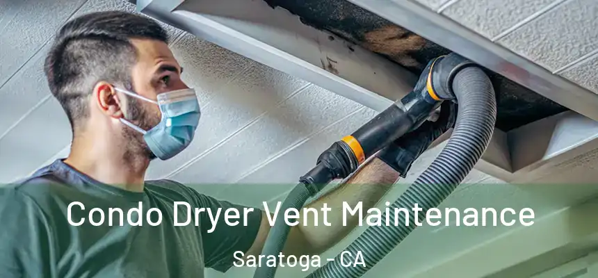  Condo Dryer Vent Maintenance Saratoga - CA