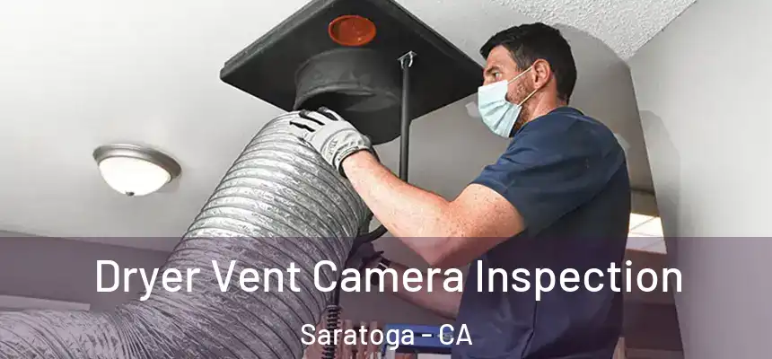  Dryer Vent Camera Inspection Saratoga - CA