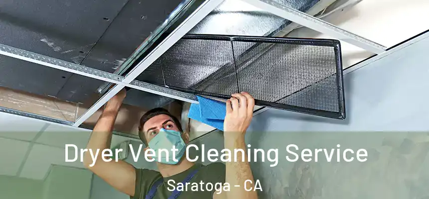  Dryer Vent Cleaning Service Saratoga - CA
