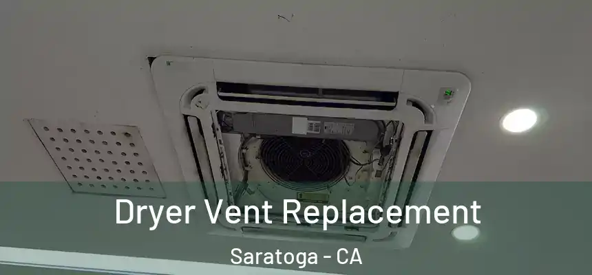  Dryer Vent Replacement Saratoga - CA