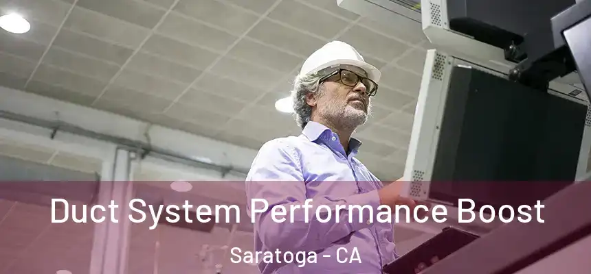  Duct System Performance Boost Saratoga - CA