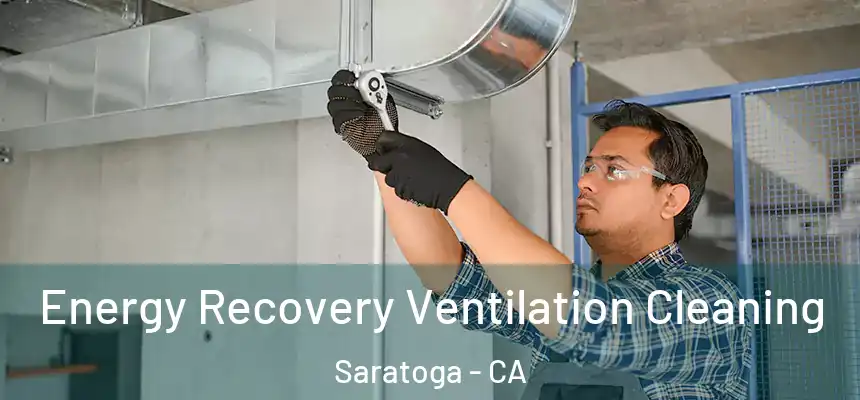  Energy Recovery Ventilation Cleaning Saratoga - CA
