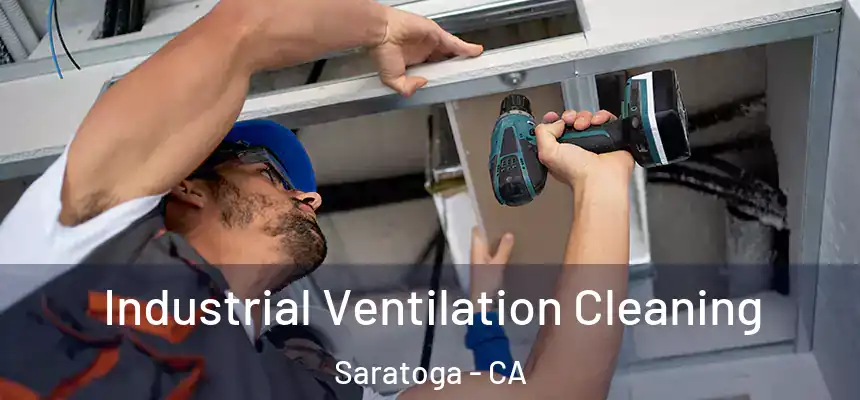 Industrial Ventilation Cleaning Saratoga - CA