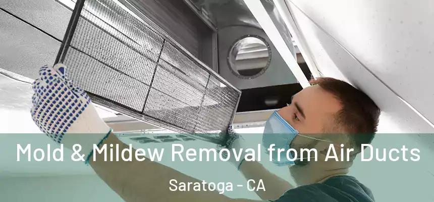 Mold & Mildew Removal from Air Ducts Saratoga - CA