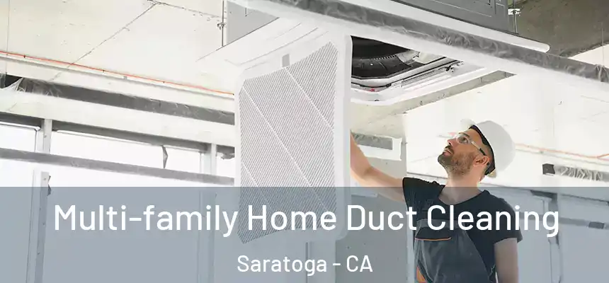  Multi-family Home Duct Cleaning Saratoga - CA