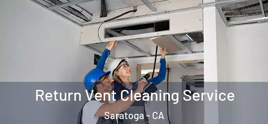  Return Vent Cleaning Service Saratoga - CA
