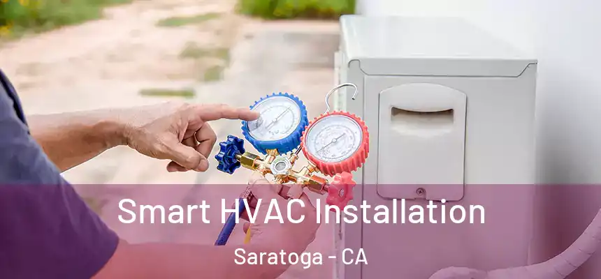  Smart HVAC Installation Saratoga - CA