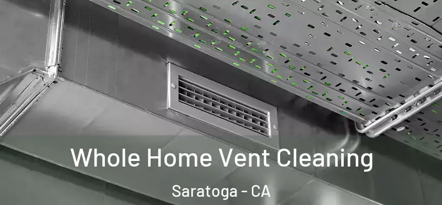  Whole Home Vent Cleaning Saratoga - CA